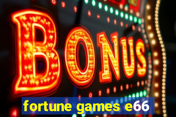 fortune games e66